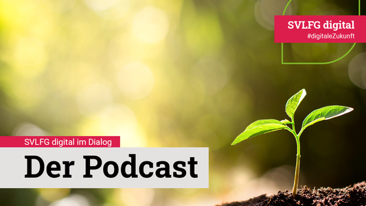 SVLFG digital im Dialog: Der Podcast